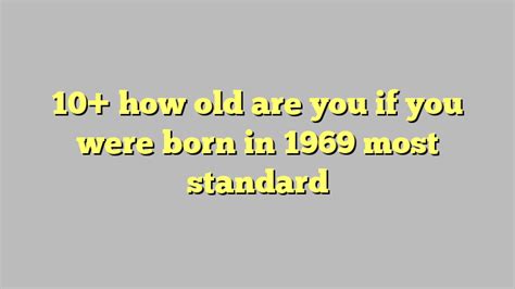 how old am i if i was born in 1969|born in 1969 age today.